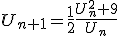 U_{n+1}=\frac{1}{2}\frac{U_n^2+9}{U_n}